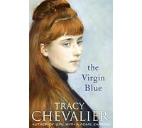 The Virgin Blue: Historical fiction from the multimillion copy bestselling author of Girl with a Pearl Earring