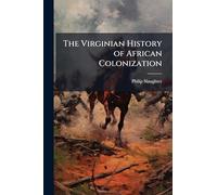 The Virginian History of African Colonization