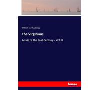 The Virginians: A tale of the Last Century - Vol. II