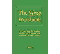 The Virgo Workbook: Own Your Strengths, Heal Your Shadows, and Become the Most Grounded Version of Yourself