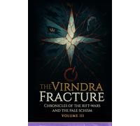 The Virndra Fracture: Chronicle of the Rift-Wars and the Pale Choir Schism - Volume III (Codex of the Shatterfall)