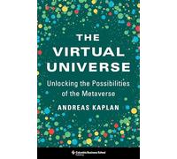 The Virtual Universe: Unlocking the Possibilities of the Metaverse