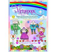 The Virtuepops BOOK 2 Magical Journeys Across Time and Cultures: Their POPsuperhero Stories Continue (Virtuepops 3-Book Series)
