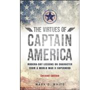 The Virtues of Captain America: Modern-Day Lessons on Character from a World War II Superhero