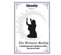 The Virtuous Reality Journal Series: Volume 2: Identity