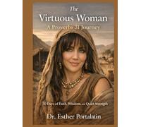 The Virtuous Woman: 30 Days of Faith, Wisdom and Quiet Strength