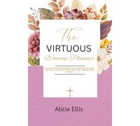 The Virtuous Woman Planner: An Undated Organizer for Christian Women to Plan Their Day with Purpose, Prayer, and Grace