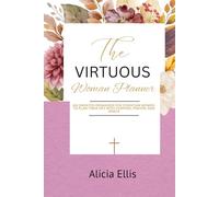 The Virtuous Woman Planner: An Undated Organizer for Christian Women to Plan Their Day with Purpose, Prayer, and Grace