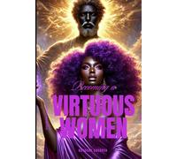 The Virtuous Woman: The Becoming (Virtuously Becoming)