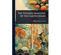 The Visceral Anatomy Of The Garter Snake