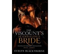 The Viscount’s Scandalous Bride: A Scandalous Regency Romance (Scandalous regency indulgences)