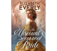 The Viscount’s Scarred Bride: A Historical Regency Romance Novel (Unexpected Brides)