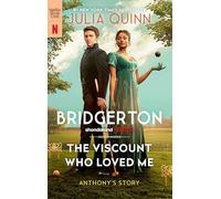 The Viscount Who Loved Me [TV Tie-in]: Bridgerton: 2 (Bridgertons, 2)
