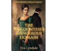 The Viscountess’s Dangerous Domain: A Regency Marriage in Crisis and Estate Intrigue Romance (The Hartwell Covenant Trilogy)