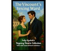 The Viscount's Vexing Ward (Polly Elizabeth's Regency Hearts series of stand alone quick reads. "Where titles tempt and hearts misbehave.")