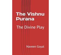 The Vishnu Purana: The Divine Play (The Living Puranas Series: Timeless Wisdom for the Modern Soul)