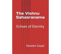 The Vishnu Sahasranama: Echoes of Eternity (Supreme Devotion: Bhakti Yoga)