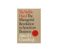 The Visible Hand: The Managerial Revolution In American Business