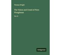 The Vision and Creed of Piers Ploughman: Vol. II