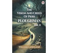 The Vision And Creed Of Piers Ploughman Vol. II