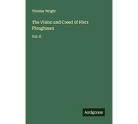 The Vision and Creed of Piers Ploughman: Vol. II