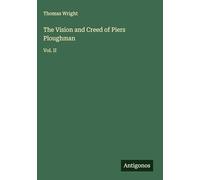 The Vision and Creed of Piers Ploughman: Vol. II