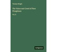 The Vision and Creed of Piers Ploughman: Vol. II