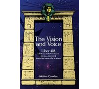 The Vision and Voice - Liber 418: LIBER XXX AERUM Vel Saecvli Svb Figvra CCCCXVIII Being of the Angels of the 30 Aethyrs