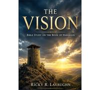 The Vision: Bible Study on the Book of Habakkuk (Prophets: Jonah to Habakkuk)