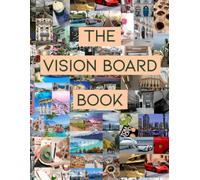 The Vision Board Book: A Manifestation Vision Board Book with 1,000+ Beautiful Photos, 120 AffIrmations, and Vision Board Space for Health, Wealth, Travel & Self Care Goals
