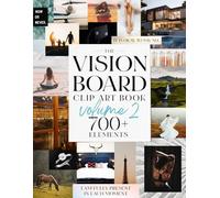The Vision Board Clip Art Book Volume 2: Manifest your best life with 700+ inspirational photos, quotes and affirmations for women (The Vision Board Clip Art Books)