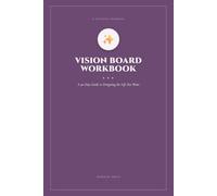 The Vision Board Workbook: A 90-Day Guide to Designing the Life You Want