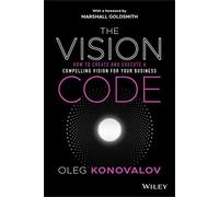 El código de la visión – Cómo crear y ejecutar una visión convincente para tu empresa