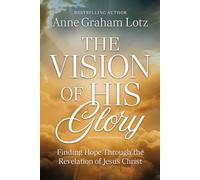 The Vision of His Glory, Revised and Updated: Finding Hope Through the Revelation of Jesus Christ