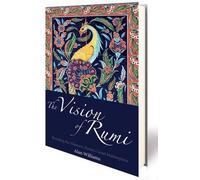 The Vision of Rumi: Revealing the Masnavi, Persia's Great Masterpiece