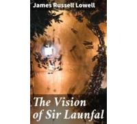 The Vision Of Sir Launfal (ebook)
