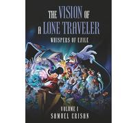 THE VISION OF THE LONE TRAVELLER: WHISPERS OF EXILE: 1