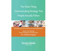 The Vision Thing: Communicating Strategy That People Actually Follow