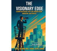 The Visionary Edge: Leading Healthcare's Next Era Through Vision, Innovation, and Strategy (Shaping Healthcare’s Future)
