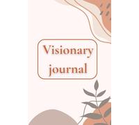The Visionary Journal: 90-Day Daily Planner for Goals, Gratitude, and Success