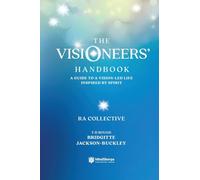 The Visioneers' Handbook: A Guide to a Vision-Led Life Inspired by Spirit
