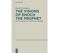 The Visions of Enoch the Prophet: On the Function of the Book of Parables: 62 (Deuterocanonical and Cognate Literature Studies, 62)