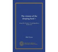 The visions of the sleeping bard =: being Ellis Wynne's "Gweledigaetheu y bardd cwsc"