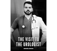 The Visit to the Urologist: Explicit Gay Erotic Stories for Adult Men: 130