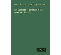 The Visitation of Yorkshire in the Years 1563 and 1564