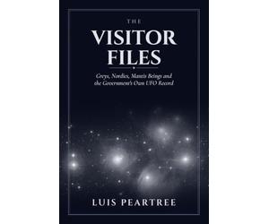 The Visitor Files: Greys, Nordics, Mantis Beings and the Government's Own UFO Record