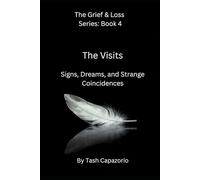 The Visits: Signs, Dreams, and Strange Coincidences (The Grief & Loss Series)