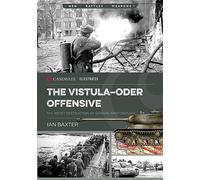 Ofensiva Vístula-Oder – La destrucción soviética del Grupo A alemán, 1945 (Casemate Illustrated)
