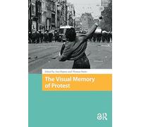The Visual Memory of Protest (Protest and Social Movements)