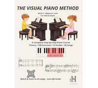 The Visual Piano Method: Book A - Beginner Level for Kids & Adults: A Complete Step-by-Step Piano Course with Theory, 138 Exercises, 12 Etudes, and 30 Songs
